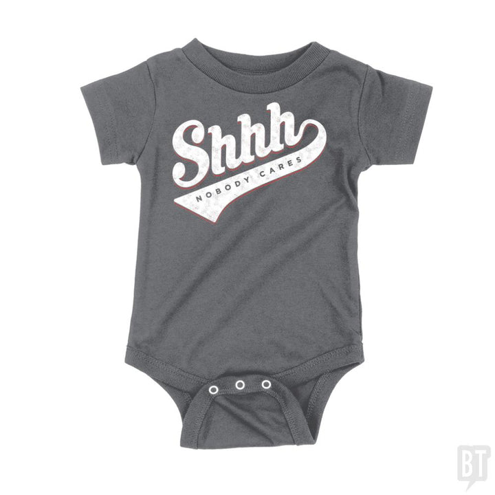 Shhh? Nobody Cares Onesie - BustedTees.com