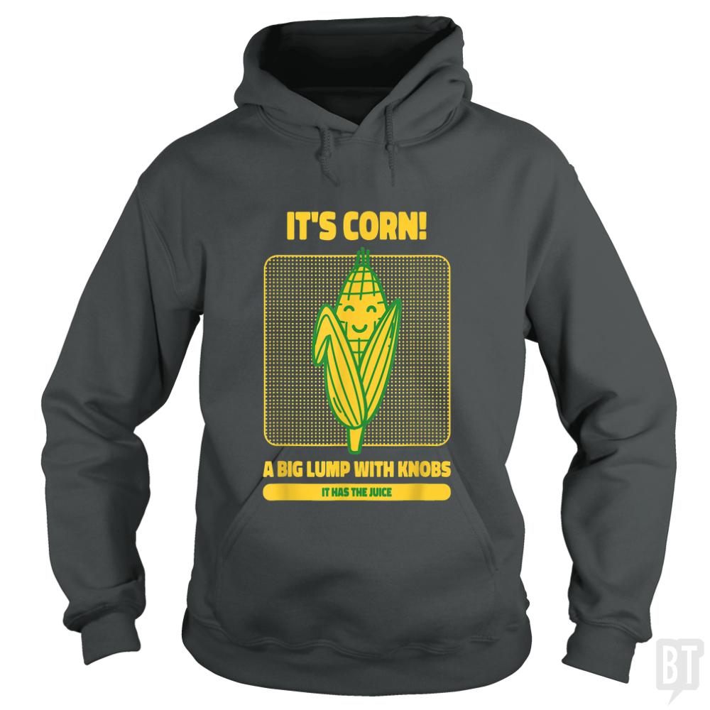 It?s Corn - BustedTees.com