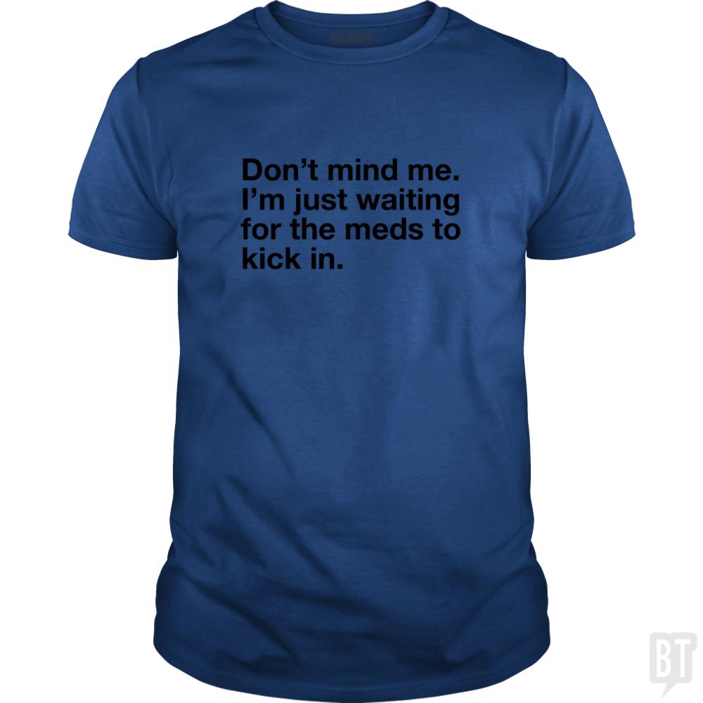 Dont Mind Me... - BustedTees.com