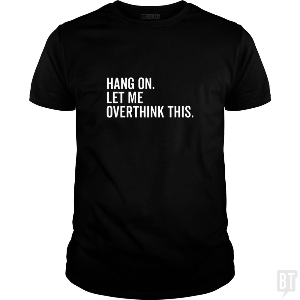 Let Me Overthink This - BustedTees.com