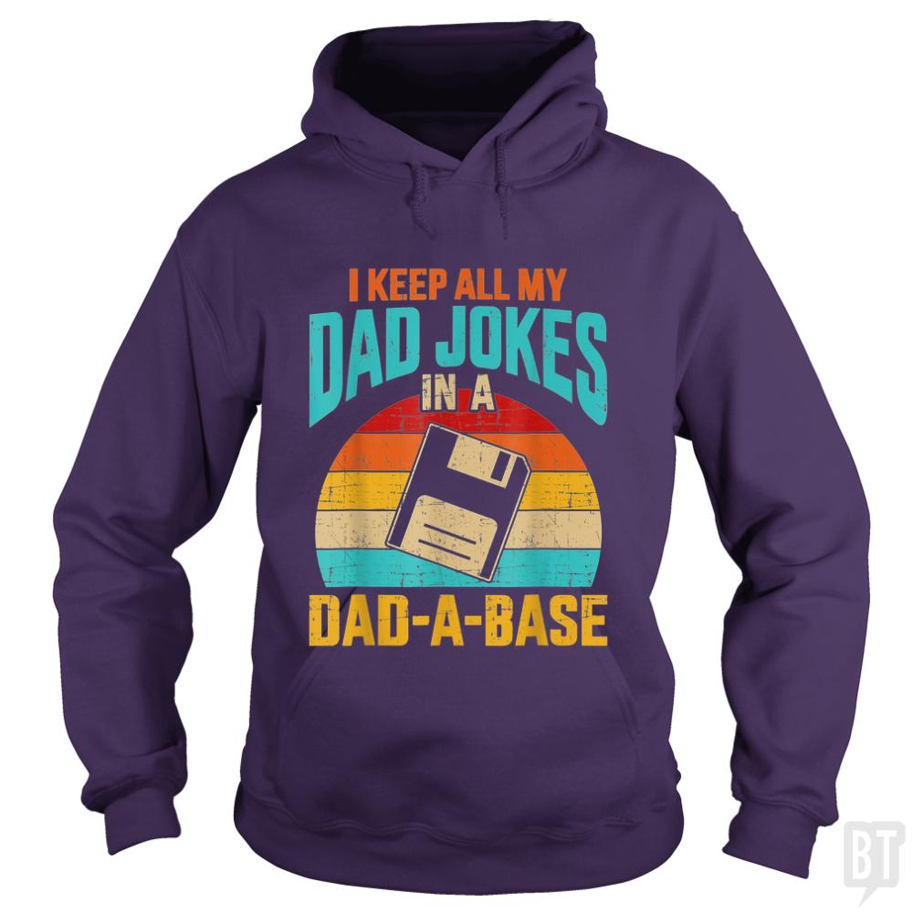 I Keep All My Dad Jokes In A Dad-A-Base - BustedTees.com