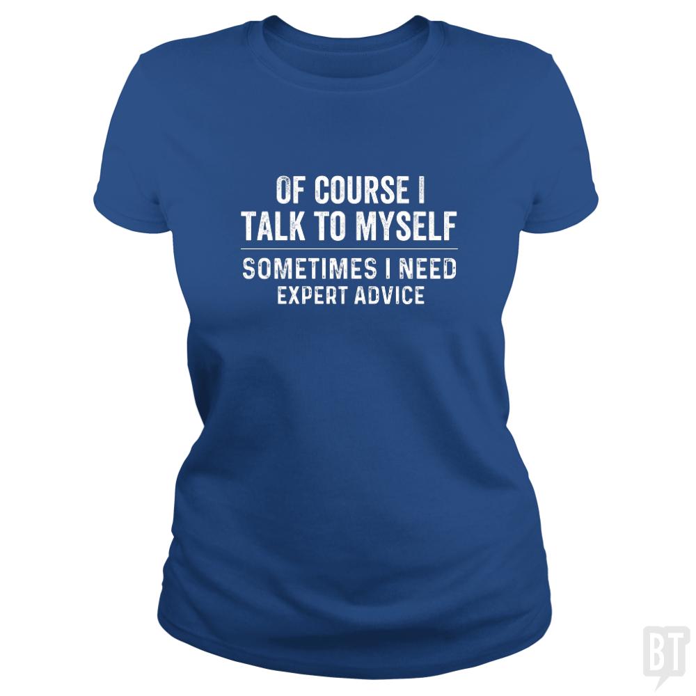 Of course  i need expert advice - BustedTees.com