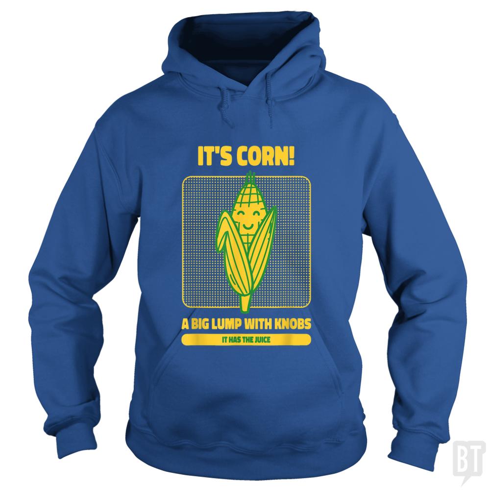 It?s Corn - BustedTees.com