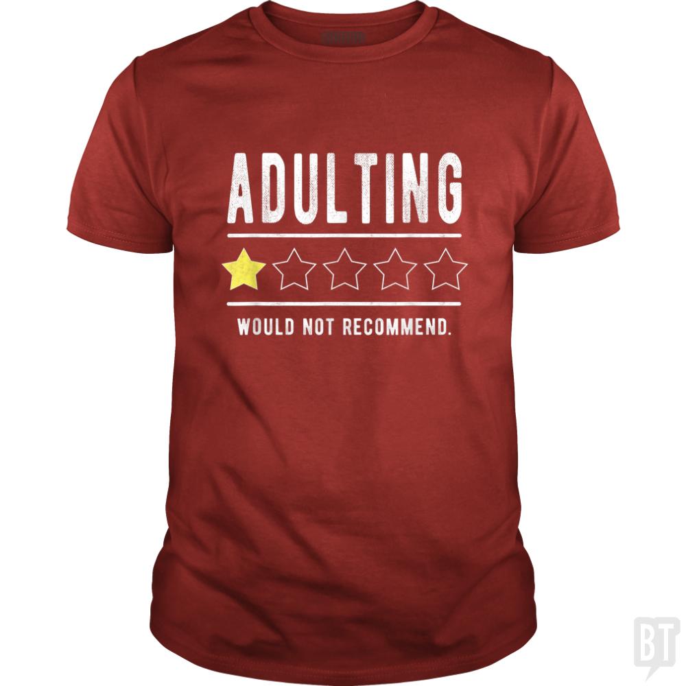 Adulting Would Not Recommend Funny Sayings One Sta - BustedTees.com