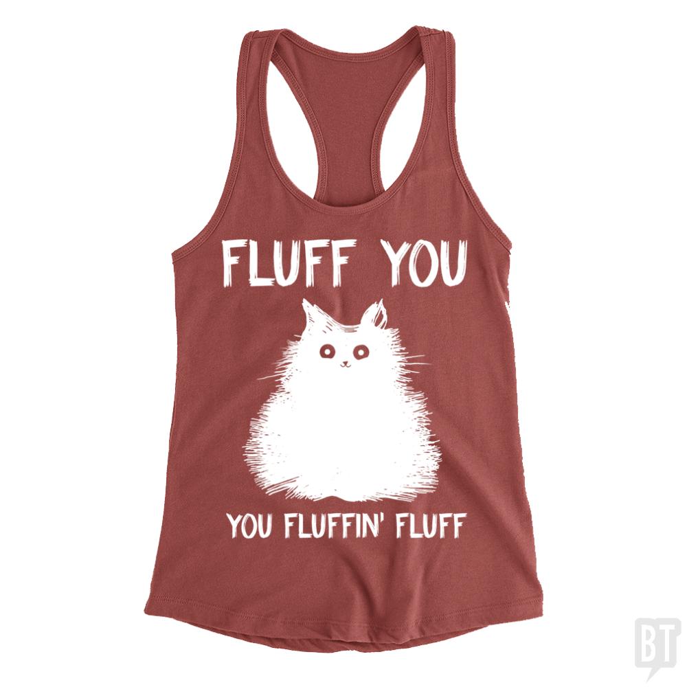 Fluff You You Fluff Funny Cat Tank Tops - BustedTees.com