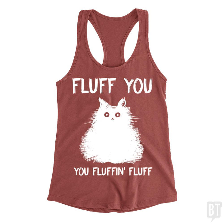 Fluff You You Fluff Funny Cat Tank Tops - BustedTees.com