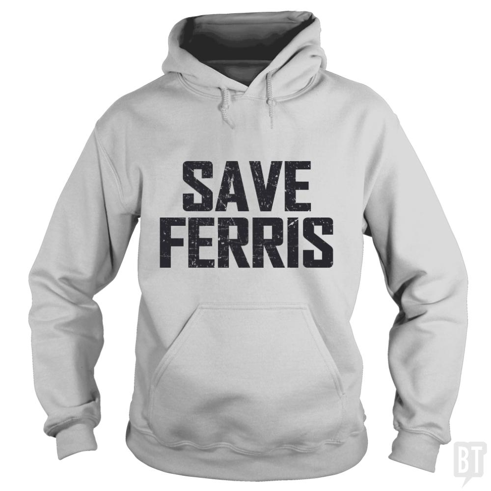 Save Ferris - BustedTees.com