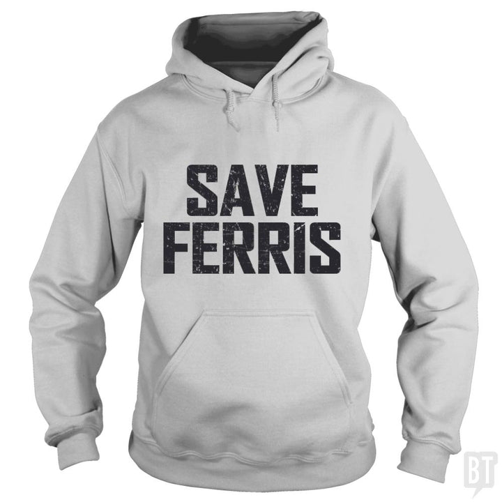 Save Ferris - BustedTees.com