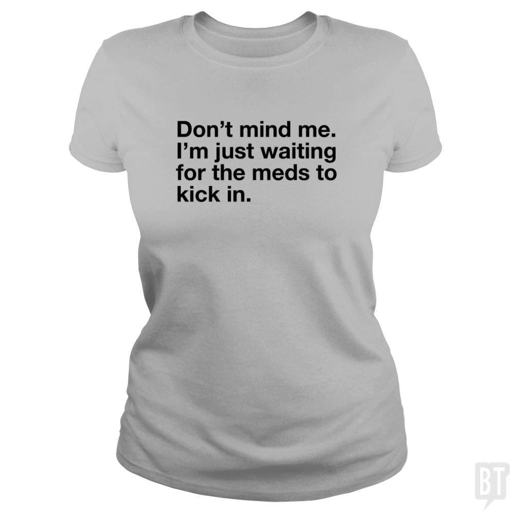Dont Mind Me... - BustedTees.com