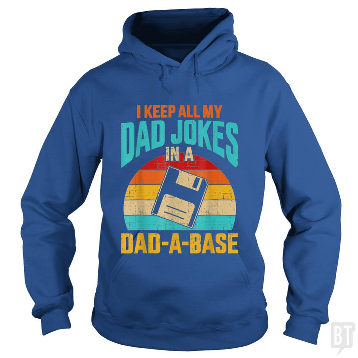I Keep All My Dad Jokes In A Dad-A-Base - BustedTees.com