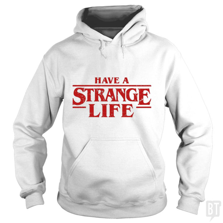 Have a strange life! - BustedTees.com