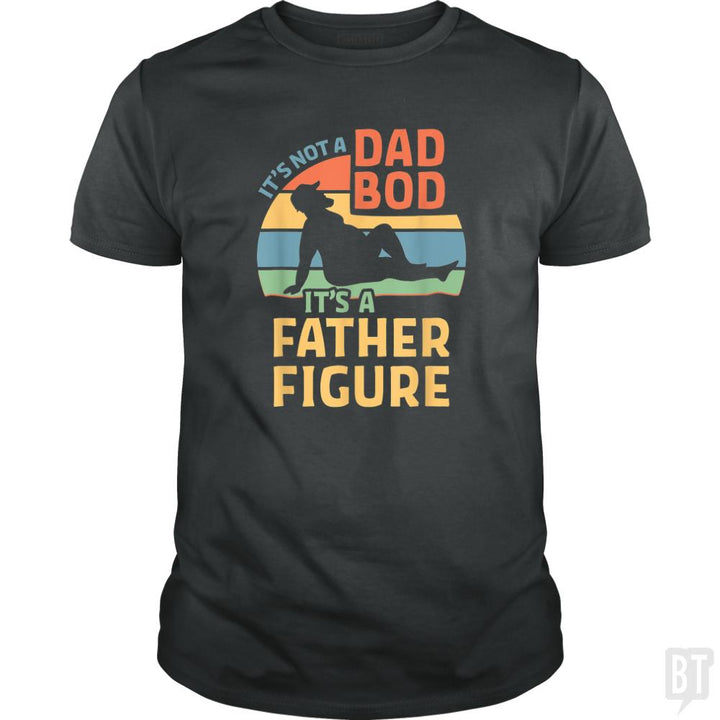 Mens Its Not a Dad Bod Its a Father Figure - BustedTees.com