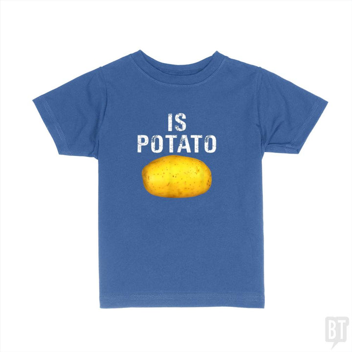 Is Potato - Is Kids Shirt - BustedTees.com