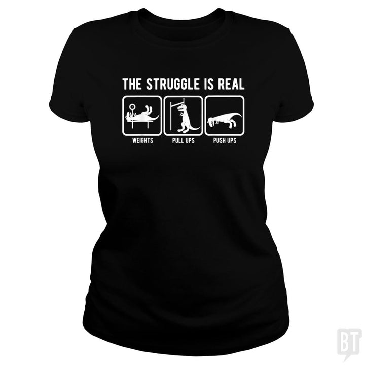 The Struggle Is Real - BustedTees.com