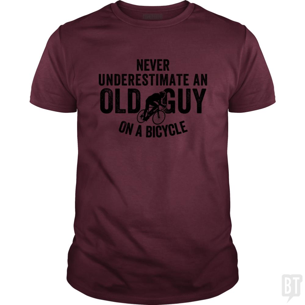 Never Underestimate An old Guy On A Bicycle - BustedTees.com