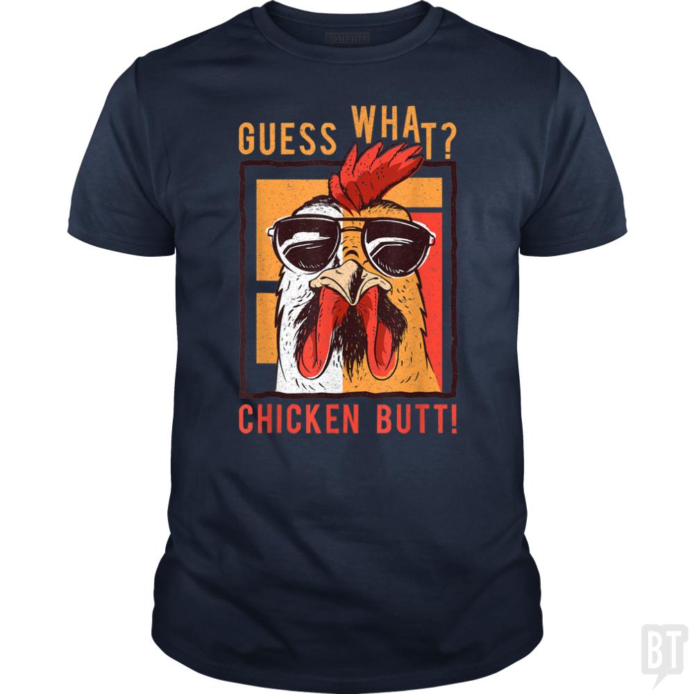 Guess What Chicken Butt - BustedTees.com