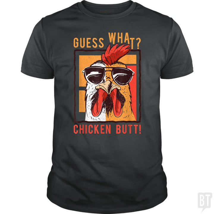 Guess What Chicken Butt - BustedTees.com