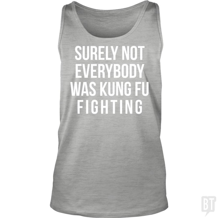 Surely Not Everybody Was Kung Fu Fighting Tank Tops - BustedTees.com