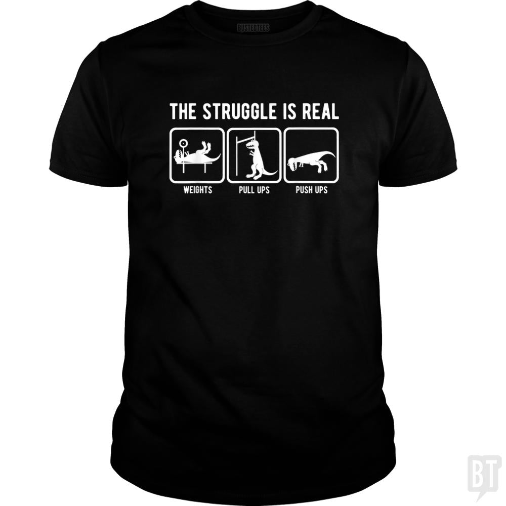 The Struggle Is Real - BustedTees.com