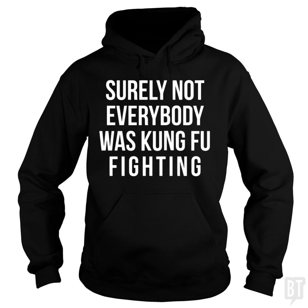 Surely Not Everybody Was Kung Fu Fighting Long Sleeves - BustedTees.com