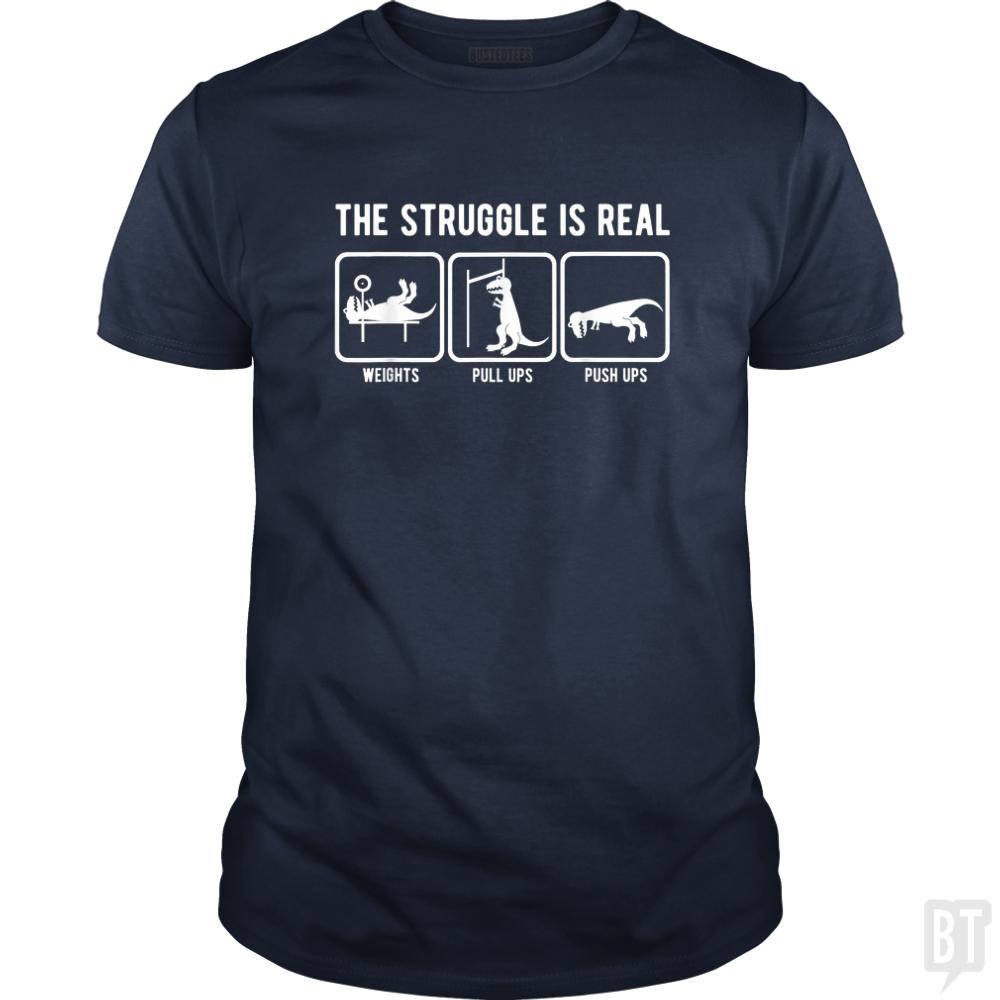 The Struggle Is Real - BustedTees.com