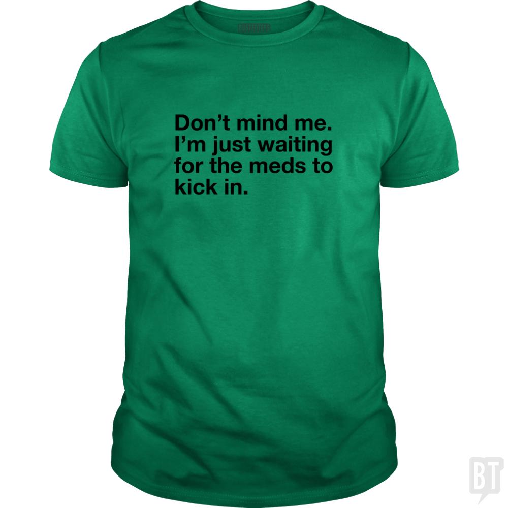 Dont Mind Me... - BustedTees.com