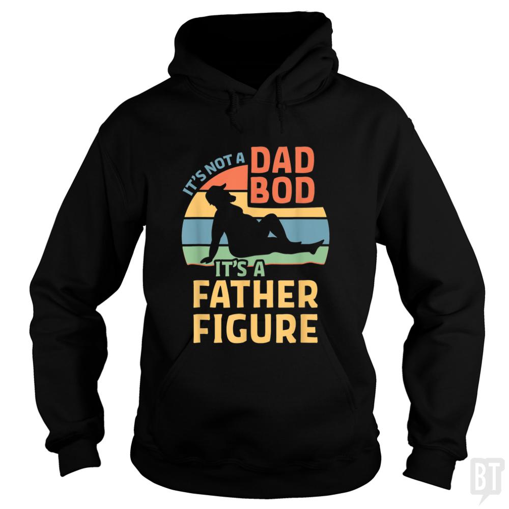 Mens Its Not a Dad Bod Its a Father Figure - BustedTees.com