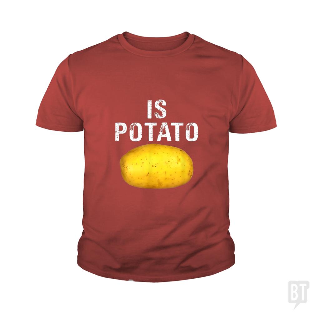 Is Potato - Is Kids Shirt - BustedTees.com