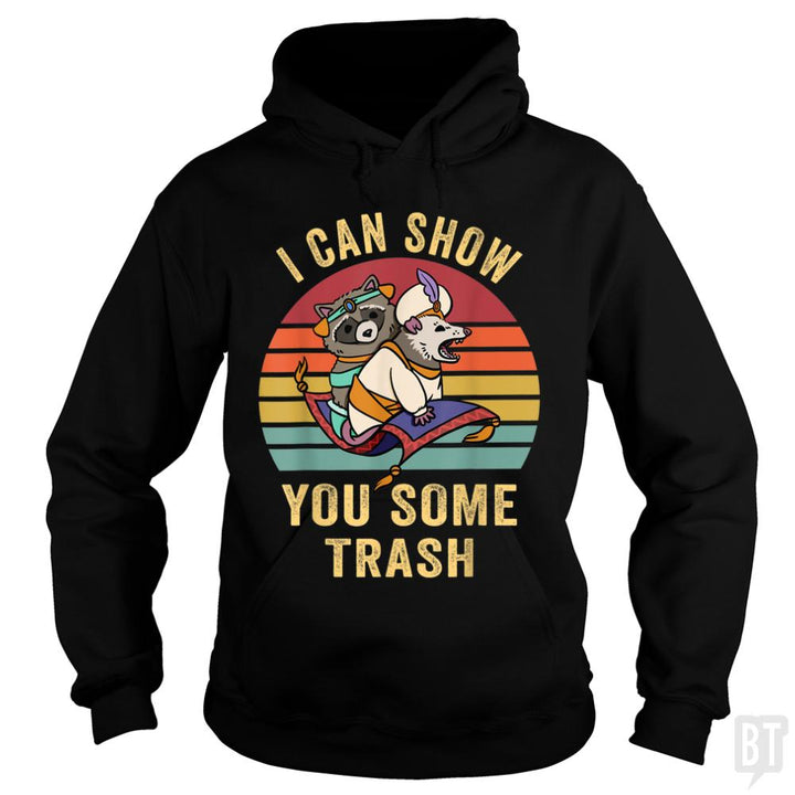 I Can Show You Some Trash - BustedTees.com