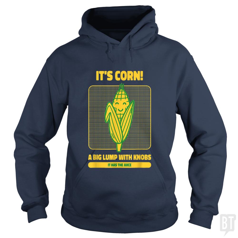 It?s Corn - BustedTees.com