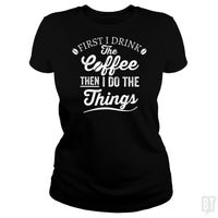 Load image into Gallery viewer, Drink Coffee Then Do The Things - BustedTees.com
