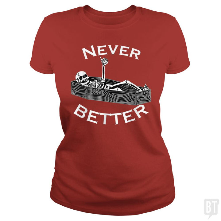 Never Better Coffin - BustedTees.com