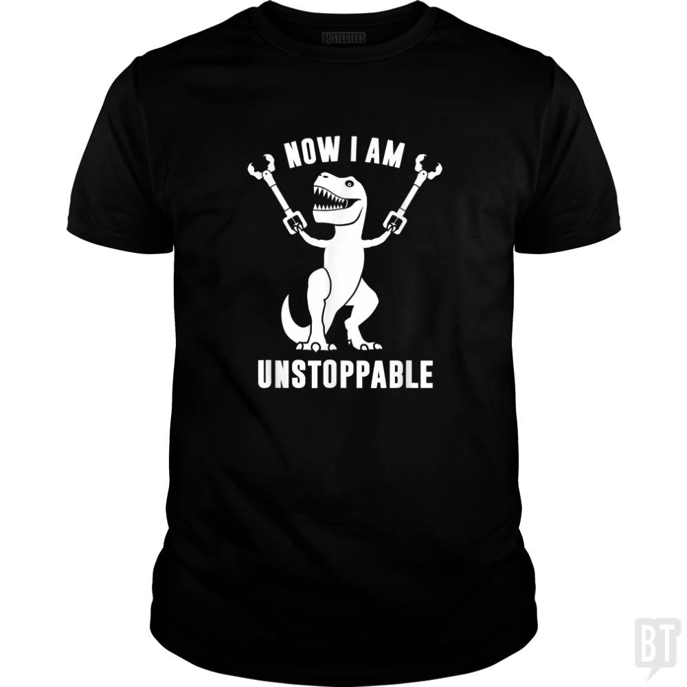 Now I Am Unstoppable - BustedTees.com