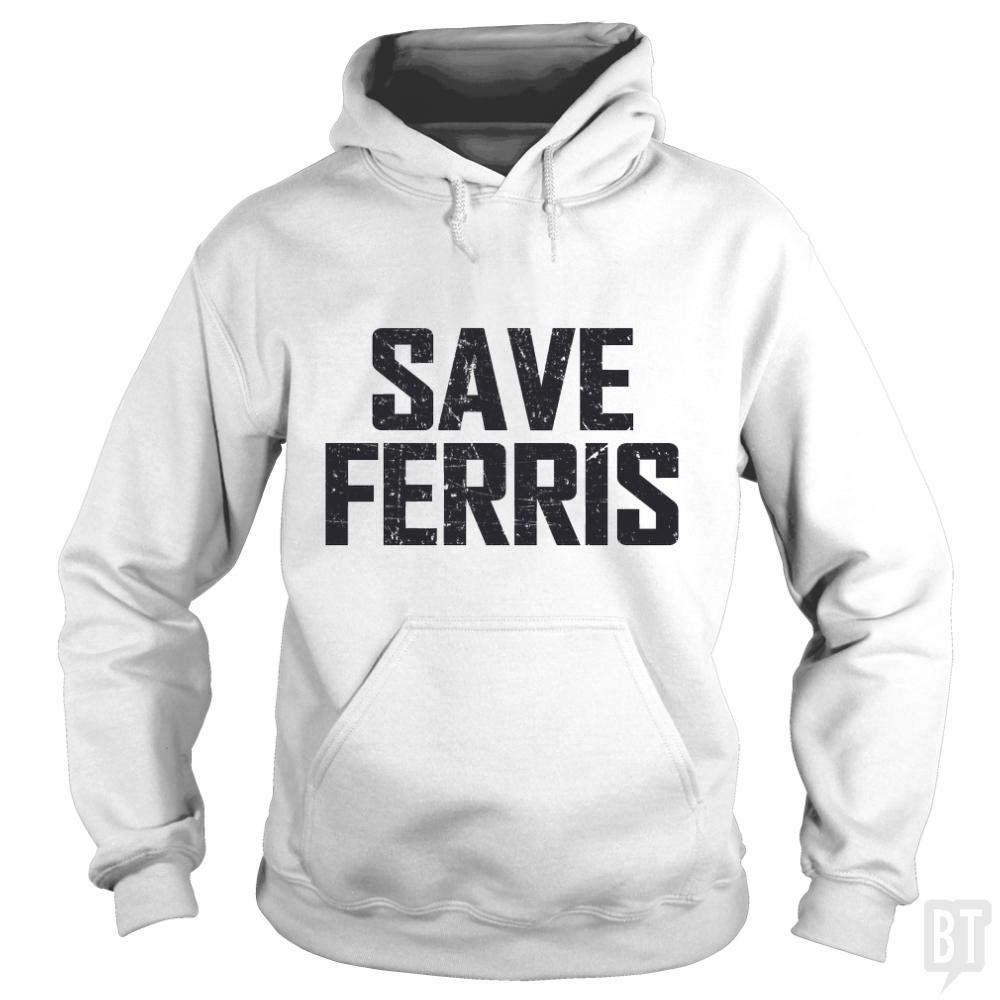 Save Ferris - BustedTees.com