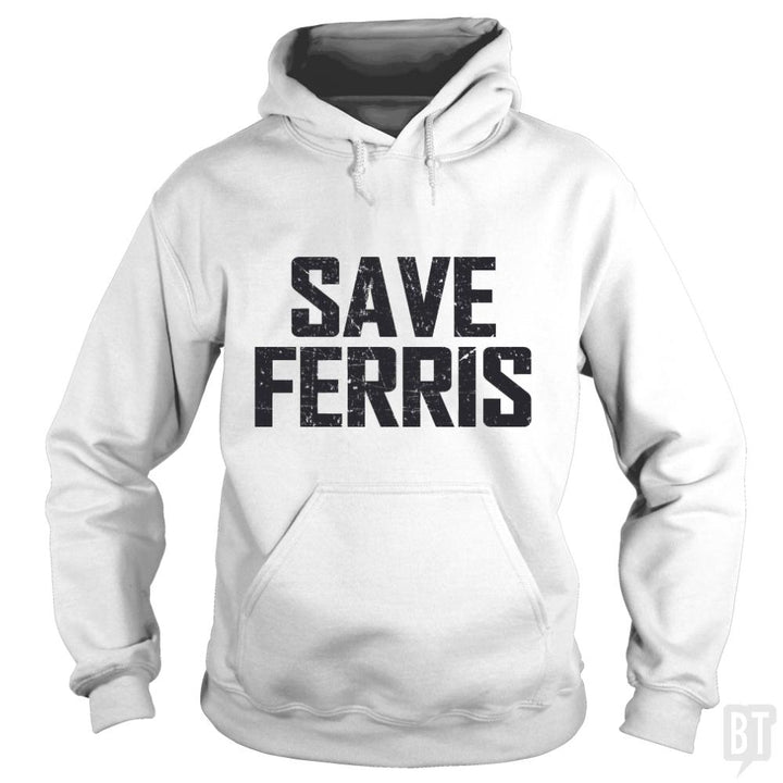 Save Ferris - BustedTees.com