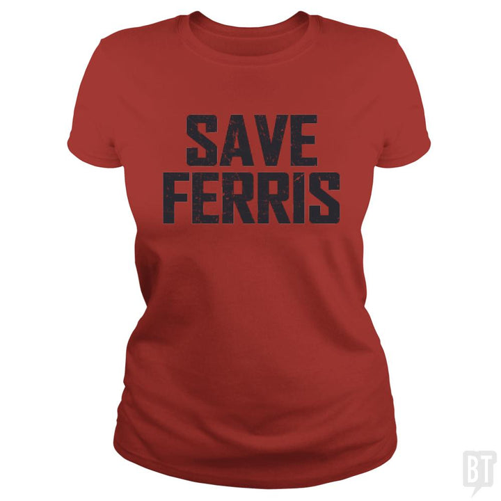 Save Ferris - BustedTees.com