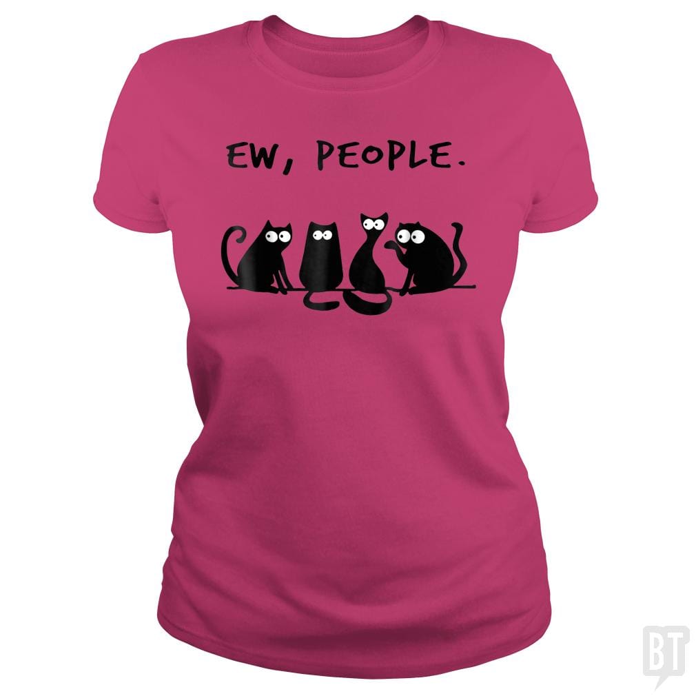 Funny Cat Ew, People - BustedTees.com