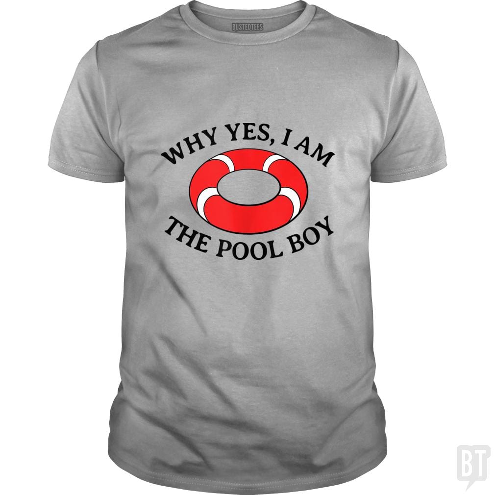 Why Yes I Am The Pool Boy - BustedTees.com