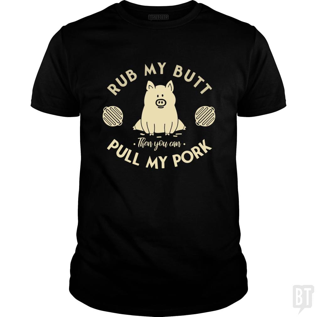 Rub My Butt - Pull My Pork - BustedTees.com