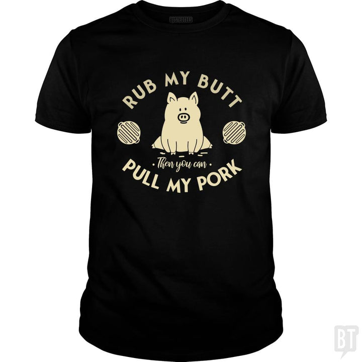 Rub My Butt - Pull My Pork - BustedTees.com