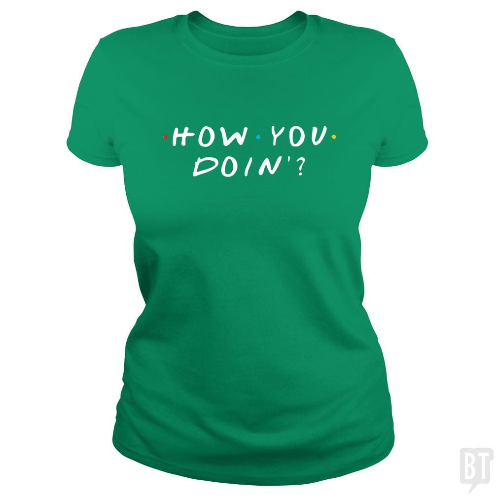 How You Doin'? - BustedTees.com