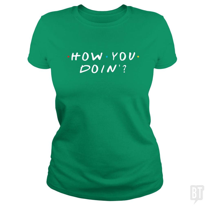 How You Doin'? - BustedTees.com
