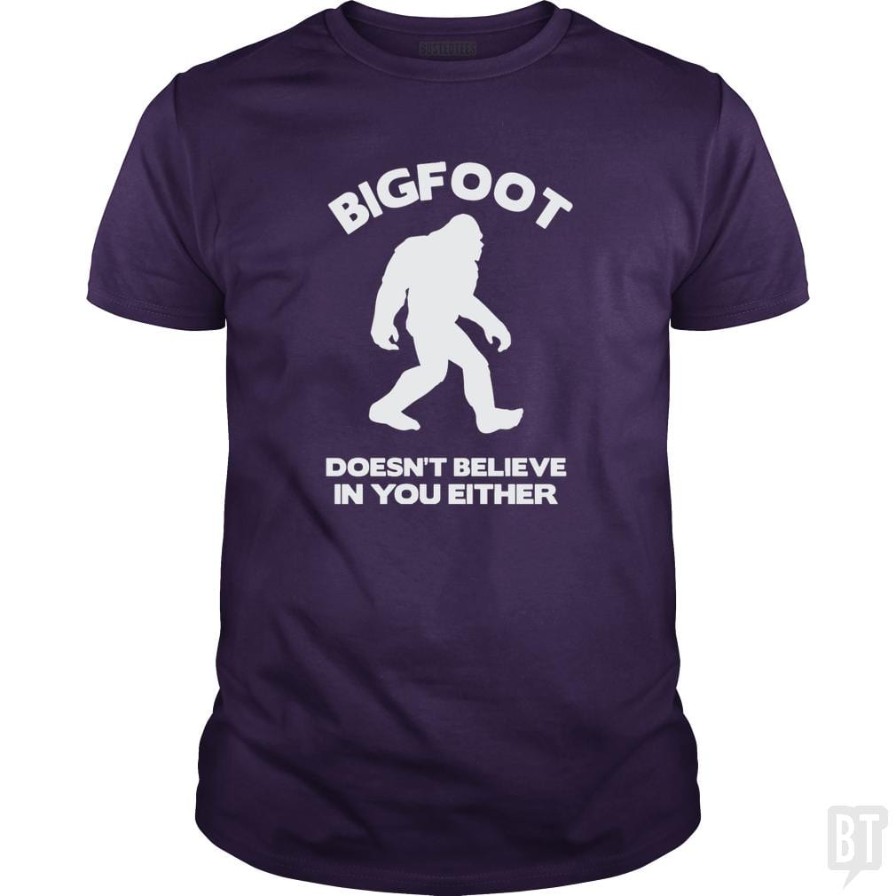 Bigfoot Doesn't Believe - BustedTees.com