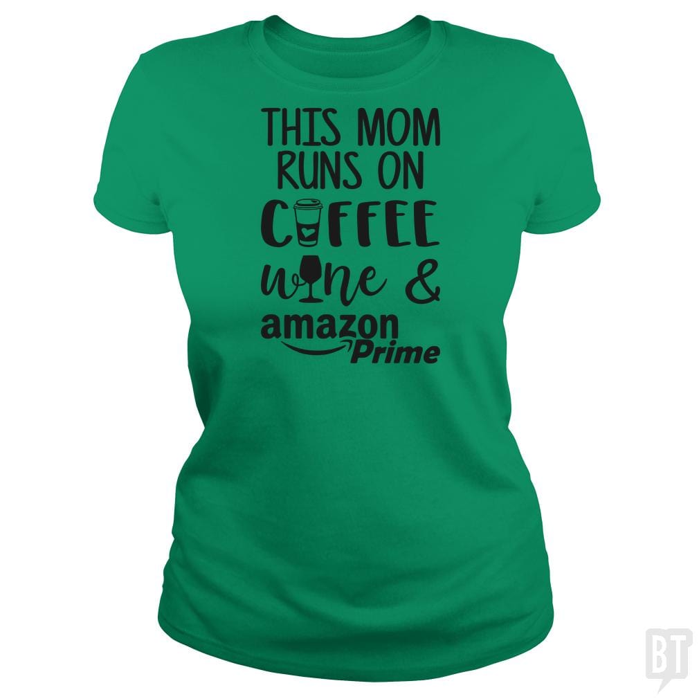 This Mom Runs on Coffee, Win and Amazon Prime - BustedTees.com