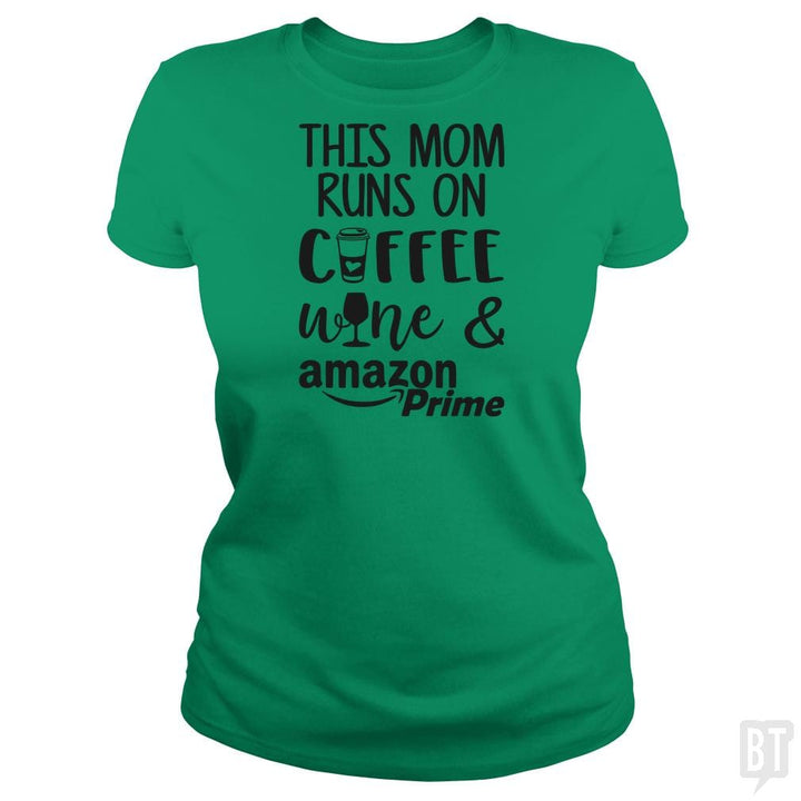 This Mom Runs on Coffee, Win and Amazon Prime - BustedTees.com