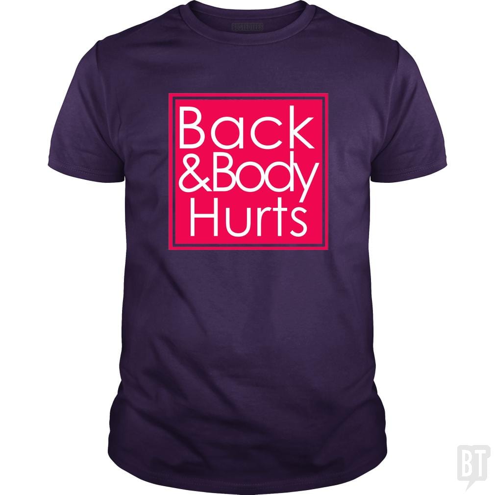 Back and Body Hurts - BustedTees.com