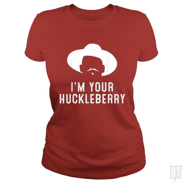 I'm Your Huckleberry Funny Sarcasm - BustedTees.com
