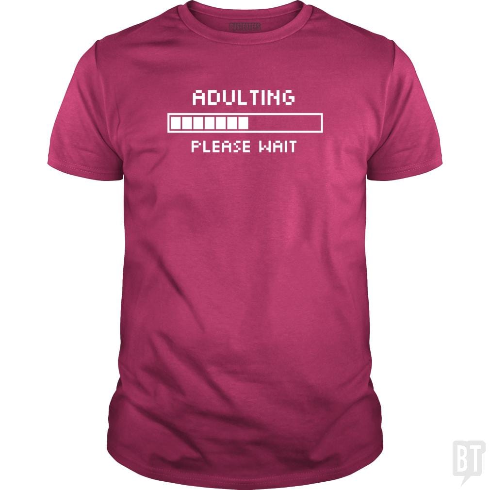 Adulting Please Wait - BustedTees.com