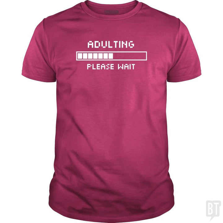 Adulting Please Wait - BustedTees.com