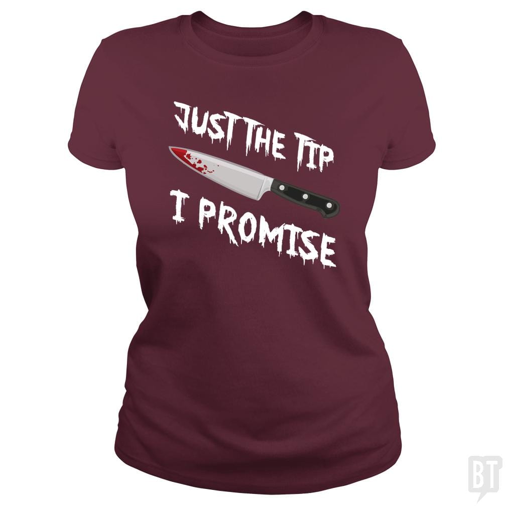 Just The Tip I Promise - BustedTees.com